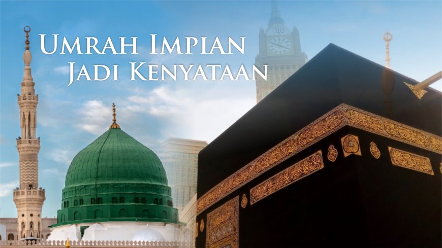 Umrah Impian Jadi Kenyataan: Berangkat Umrah dulu, Bayar kemudian melalui Tabungan Harian