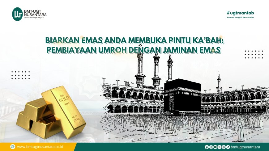Biarkan Emas Anda Membuka Pintu Ka'bah: Pembiayaan Umrah dengan Jaminan Emas